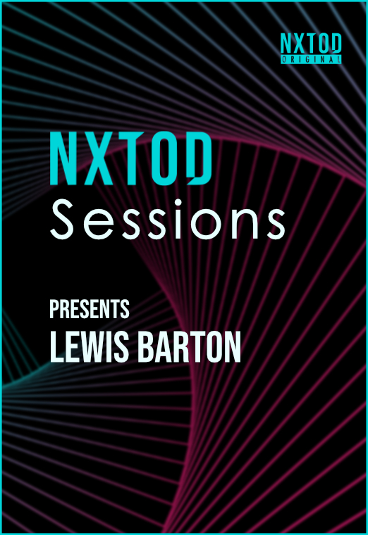 NXTOD Sessions presents Lewis Barton